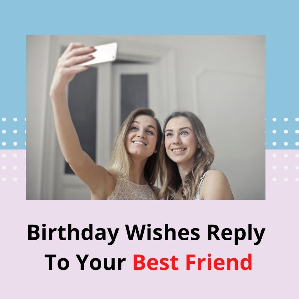 Thank You Message For Birthday Wishes To Your Best Friend - The Shero ...